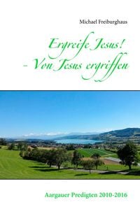 Produktbild: Ergreife Jesus! - Von Jesus ergriffen