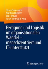 Produktbild: Fertigung und Logistik im organisationalen Wandel &ndash; menschzentriert und IT-unterst&uuml;tzt