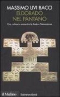 Produktbild: Eldorado nel pantano. Oro, schiavi e anime tra le Ande e l'Amazzonia