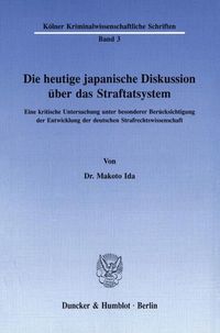 Produktbild: Die heutige japanische Diskussion &uuml;ber das Straftatsystem.