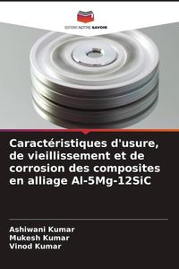 Produktbild: Caract&eacute;ristiques d'usure, de vieillissement et de corrosion des composites en alliage Al-5Mg-12SiC