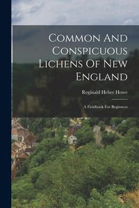 Produktbild: Common And Conspicuous Lichens Of New England: A Fieldbook For Beginners