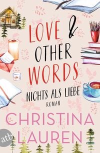 Bild vom Artikel Love And Other Words - Nichts als Liebe vom Autor Christina Lauren