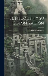 Produktbild: El Neuquen y su Colonizaci&oacute;n