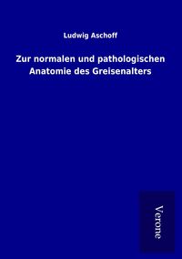 Produktbild: Zur normalen und pathologischen Anatomie des Greisenalters