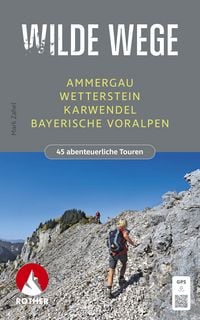 Produktbild: ROTHER Wanderbuch Wilde Wege Ammergau - Wetterstein - Karwendel - Bayerische Voralpen