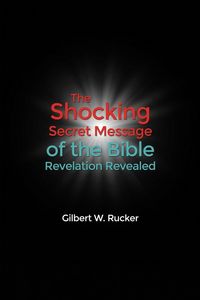 Produktbild: The Shocking Secret Message of the Bible Revelation Revealed