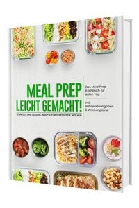 Produktbild: Meal Prep leicht gemacht! Schnelle und leckere Rezepte für stressfreie Wochen