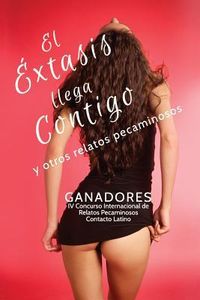 Produktbild: El &eacute;xtasis llega contigo y otros relatos pecaminosos