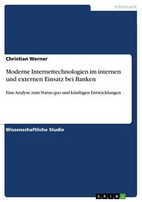 Produktbild: Moderne Internettechnologien im internen und externen Einsatz bei Banken