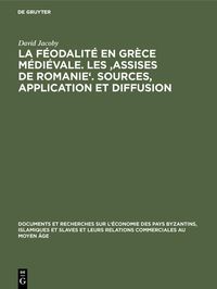 Produktbild: La f&eacute;odalit&eacute; en Gr&egrave;ce m&eacute;di&eacute;vale. Les 'Assises de Romanie'. Sources, application et diffusion