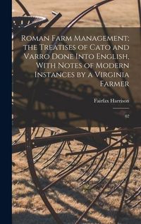 Produktbild: Roman Farm Management; the Treatises of Cato and Varro Done Into English, With Notes of Modern Instances by a Virginia Farmer: 02