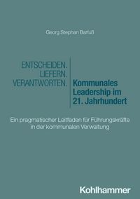 Produktbild: Entscheiden - Liefern - Verantworten. Kommunales Leadership im 21. Jahrhundert