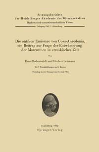 Produktbild: Die antiken Emissare von Cosa-Ansedonia, ein Beitrag zur Frage der Entw&auml;sserung der Maremmen in etruskischer Zeit