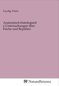 Produktbild: Anatomisch-histologische Untersuchungen &uuml;ber Fische und Reptilien