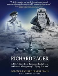 Produktbild: "Richard Eager" A Pilot's Story from Tennessee Eagle Scout to General Montgomery's "Flying Fortress"