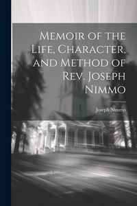 Produktbild: Memoir of the Life, Character, and Method of Rev. Joseph Nimmo
