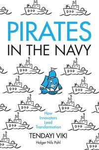 Produktbild: Pirates in the Navy: How Innovators Lead Transformation