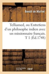 Produktbild: Telliamed, ou Entretiens d'un philosophe indien avec un missionnaire fran&ccedil;ais. T 1 (&Eacute;d.1748)