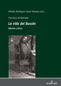 Produktbild: Francisco de Quevedo La vida del Busc&oacute; Edici&oacute;n cr&iacute;tica