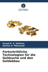 Produktbild: Fortschrittliche Technologien f&uuml;r die Goldsuche und den Goldabbau