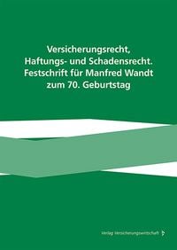Produktbild: Versicherungsrecht, Haftungs- und Schadensrecht. Festschrift f&uuml;r Manfred Wandt zum 70. Geburtstag