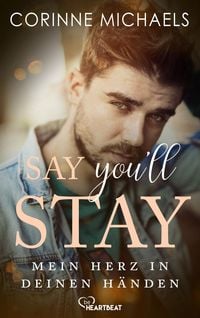Produktbild: Say you'll stay - Mein Herz in deinen H&auml;nden