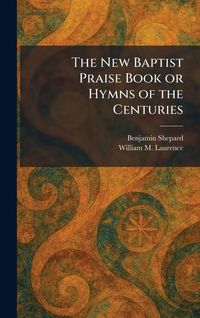 Produktbild: The New Baptist Praise Book or Hymns of the Centuries
