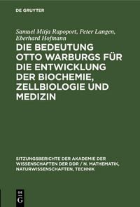 Produktbild: Die Bedeutung Otto Warburgs f&uuml;r die Entwicklung der Biochemie, Zellbiologie und Medizin