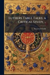 Produktbild: Luthers Table Talks; a Critical Study, ..