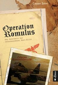 Produktbild: Operation Romulus. Das Geheimnis der verschwundenen Nazi-Elite