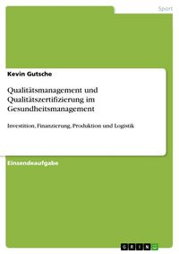 Produktbild: Qualit&auml;tsmanagement und Qualit&auml;tszertifizierung im Gesundheitsmanagement