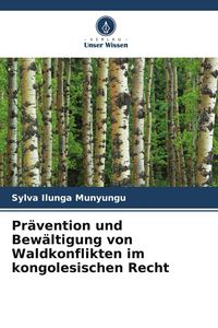 Produktbild: Pr&auml;vention und Bew&auml;ltigung von Waldkonflikten im kongolesischen Recht