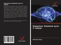 Produktbild: Dopamina: Dzia&iquest;anie &iquest;ycia 2. edycja
