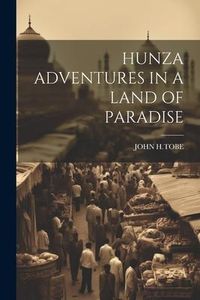 Produktbild: Hunza Adventures in a Land of Paradise