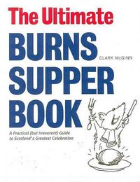 Produktbild: The Ultimate Burns Supper Book: A Practical (But Irreverent) Guide to Scotland's Greatest Celebration