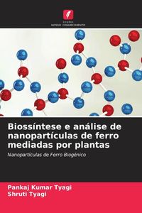 Produktbild: Bioss&iacute;ntese e an&aacute;lise de nanopart&iacute;culas de ferro mediadas por plantas
