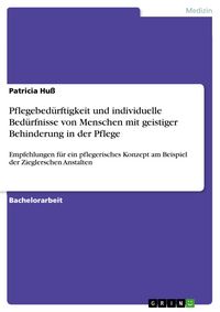 Produktbild: Pflegebed&uuml;rftigkeit und individuelle Bed&uuml;rfnisse von Menschen mit geistiger Behinderung in der Pflege