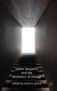 Produktbild: Walter Benjamin and the Aesthetics of Change