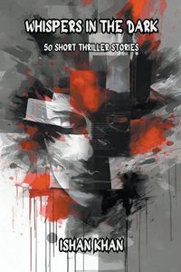 Produktbild: Whispers In The Dark - 50 Short Thriller Stories