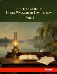 Produktbild: The Prose Works of Henry Wadsworth Longfellow