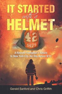 Produktbild: It Started with a Helmet: A Retired Firefighter's Return to New York City the Day Before 9/11