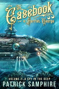 Produktbild: A Spy in the Deep (The Casebook of Harriet George, Volume 2)
