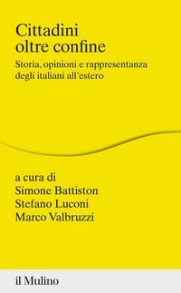 Produktbild: Cittadini oltre confine. Storia, opinioni e rappresentanza degli italiani all'estero