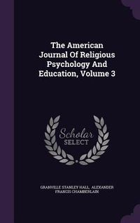Produktbild: The American Journal Of Religious Psychology And Education, Volume 3