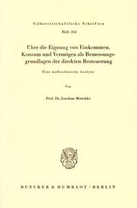 Produktbild: &Uuml;ber die Eignung von Einkommen, Konsum und Verm&ouml;gen als Bemessungsgrundlage der direkten Besteuerung.