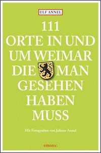 Produktbild: 111 Orte in und um Weimar, die man gesehen haben muss