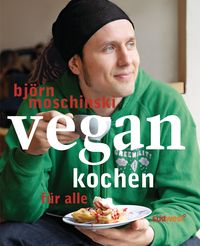 Bild vom Artikel Vegan kochen für alle vom Autor Björn Moschinski