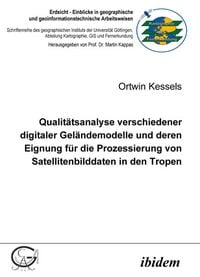 Produktbild: Qualit&auml;tsanalyse verschiedener digitaler Gel&auml;ndemodelle und deren Eignung f&uuml;r die Prozessierung von Satellitenbilddaten in den Tropen