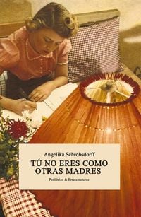 Bild vom Artikel Tú No Eres Como Otras Madres vom Autor Angelika Schrobsdorff